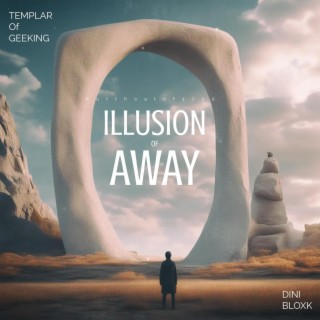 Illusion Of Away