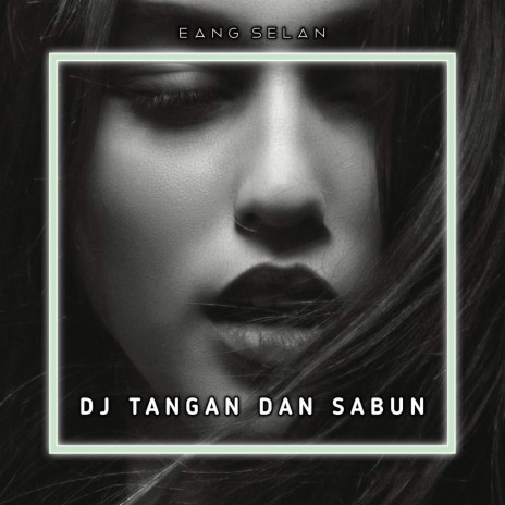 Dj Tangan Dan Sabun | Boomplay Music