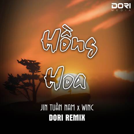 Hồng Hoa (DORI Remix) ft. WinC & Jin Tuấn Nam | Boomplay Music