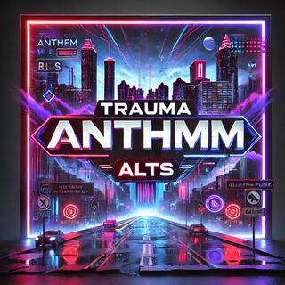 Trauma Anthem: Alts