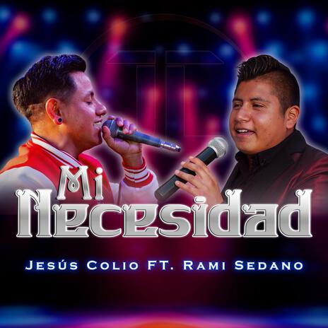 Mi necesidad ft. Rami Sedano | Boomplay Music