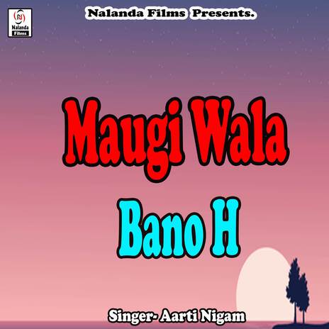 Maugi Wala Bano H | Boomplay Music