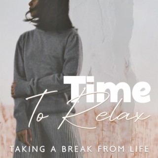 Time To Relax: Taking A Break From Life