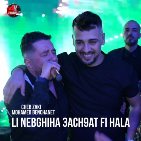 Li Nebghiha 3ach9at Fi Hala ft. Mohamed Benchanet | Boomplay Music