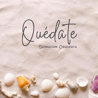 Quédate