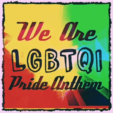 We are LGBTQI - Pride Anthem ft. DJ Lolly & Ma Faiza | Boomplay Music