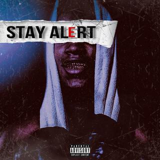 STAY ALERT