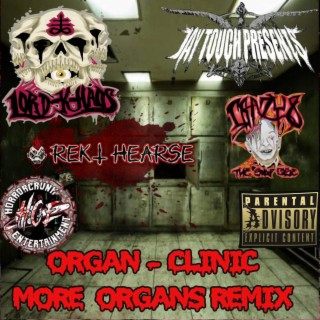 ORGANS CLINIC (MORE ORGANS REMIX) ft. LORD-K-HAOS & REKT HEARSE lyrics | Boomplay Music