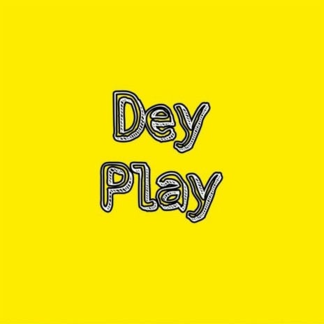 Dey play | Boomplay Music