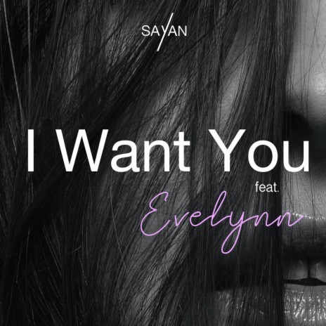 I Want You ft. Evelynn | Boomplay Music