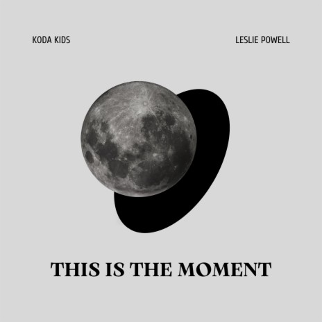 This is the Moment ft. Leslie Powell | Boomplay Music