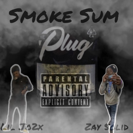 Smoke Sum ft. Zay 5olid | Boomplay Music