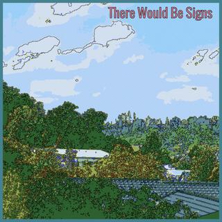 There Would Be Signs