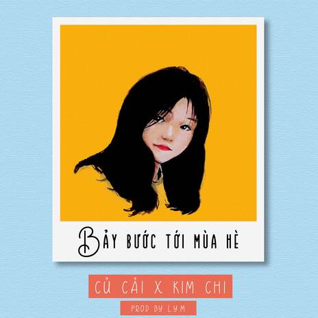 Bảy Bước Tới Mùa Hè ft. Kim Chi | Boomplay Music