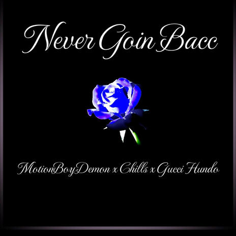 Never Goin Bacc ft. MotionBoyDemon & Gucci Hundo | Boomplay Music