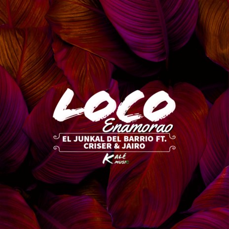 Loco Enamorao ft. Criser & Jairo | Boomplay Music