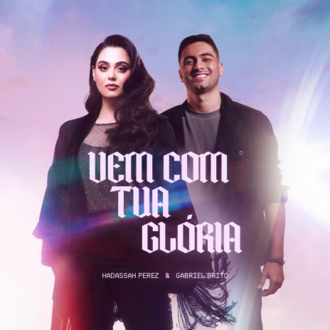 Vem Com Tua Glória ft. Gabriel Brito | Boomplay Music