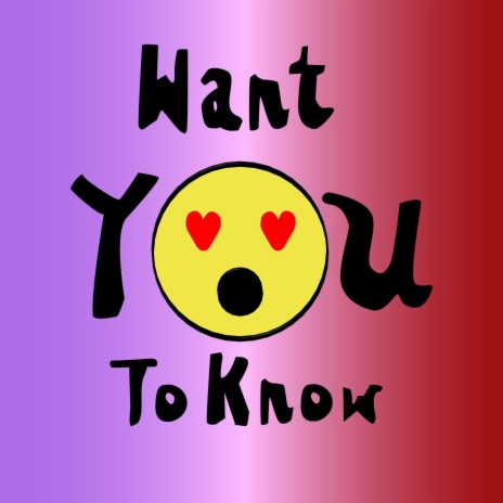 Want You To Know | Boomplay Music
