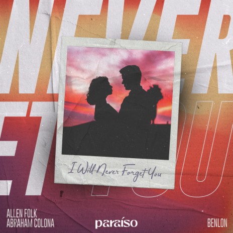 I Will Never Forget You ft. Benlon & Allen Folk | Boomplay Music