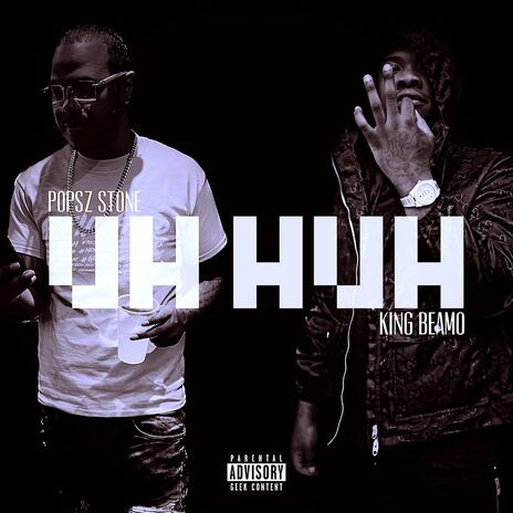 Uh Huh ft. Popsz Stone | Boomplay Music