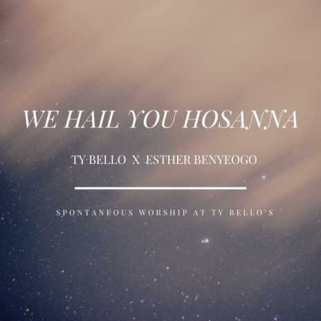 We Hail You Hosanna ft. Esther Benyeogo | Boomplay Music