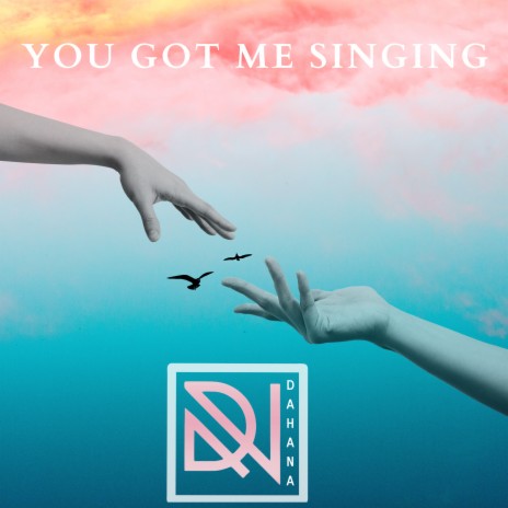 You Got Me Singing | Boomplay Music