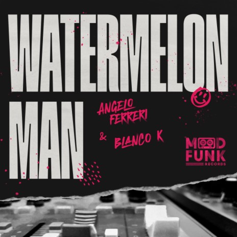 Watermelon Man (Edit) ft. Blanco K