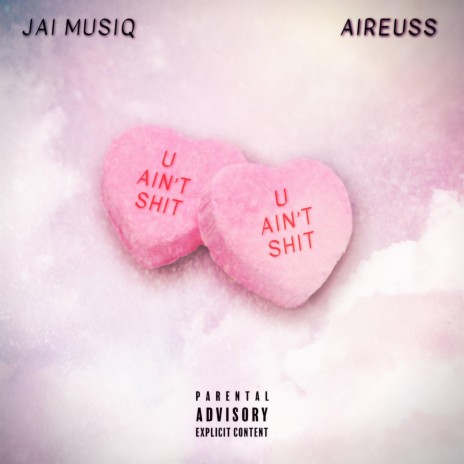 Ain't Shit ft. Aireuss | Boomplay Music