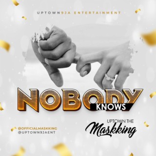 NOBODY KNOWS lyrics | Boomplay Music