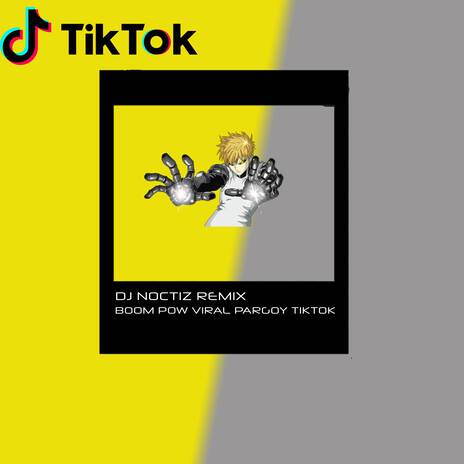 DJ BOOM POW VIRAL TIKTOK PARGOY | Boomplay Music