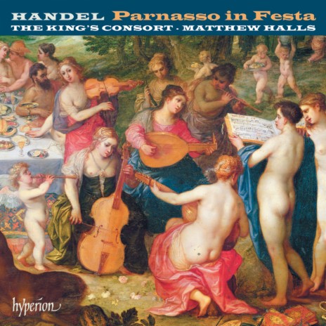 Handel: Parnasso in Festa, HWV 73, Pt. 1: No. 15, Aria. Quanto breve è il Godimento (Clio) ft. Matthew Halls & The King's Consort | Boomplay Music