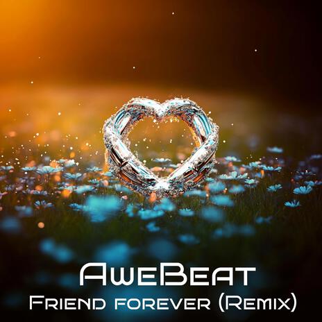 Friend forever (Remix) | Boomplay Music