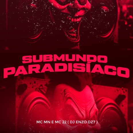 Submundo Paradisíaco ft. MC 22 & DJ Enzo DZ7 | Boomplay Music