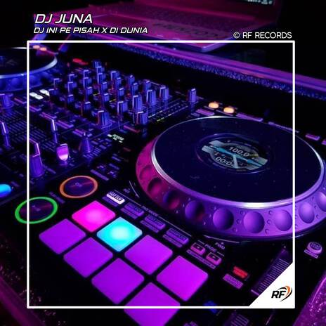 DJ INI PE PISAH X DI DUNIA ft. Dj Sarjana Rmx | Boomplay Music