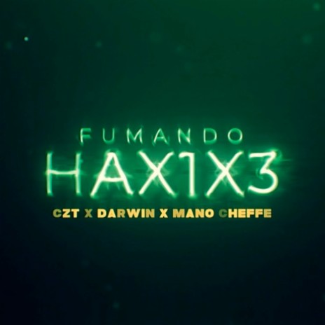 Fumando Hax1X3 ft. Mano Cheffe & Darwin | Boomplay Music