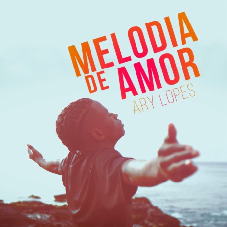 Melodia de amor ft. Ary Lopes | Boomplay Music