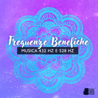 Frequenze Benefiche - Musica 432 Hz e 528 Hz
