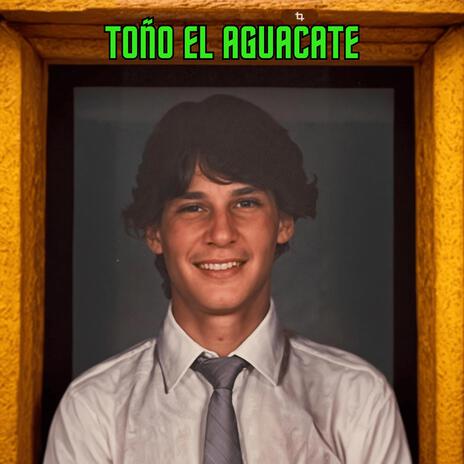 Toño el aguacate | Boomplay Music