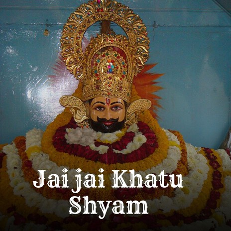 Jai Jai Khatu Shyam