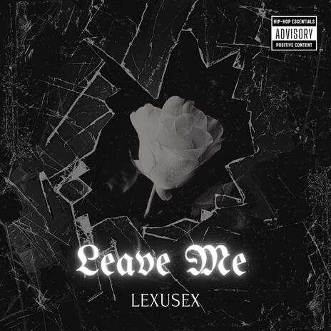 Leave Me | Boomplay Music