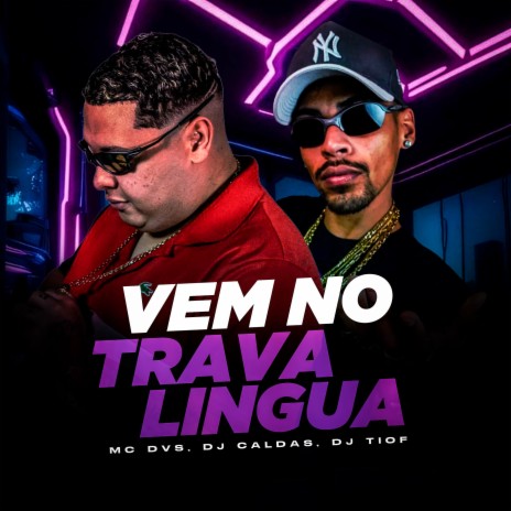 VEM NO TRAVA LINGUA ft. DJ TIO F & MC Dvs