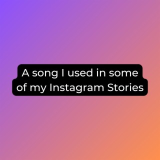 A song I used in some of my Instagram Stories