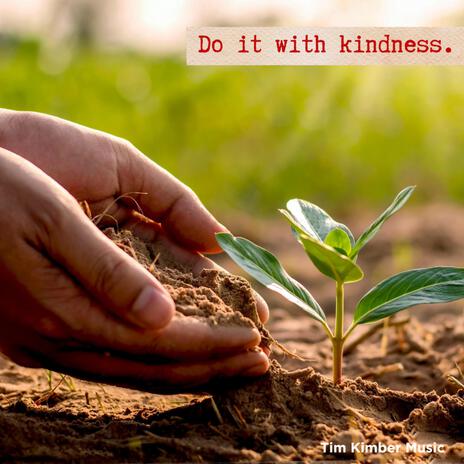 Do It With Kindness | Boomplay Music