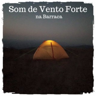 Som de Vento Forte na Barraca