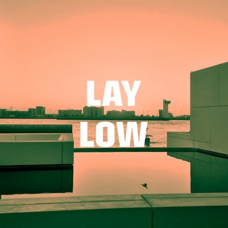 Lay Low | Boomplay Music