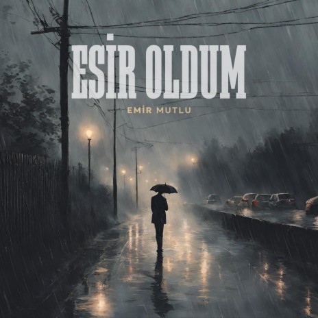 Esir Oldum | Boomplay Music