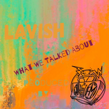 What We Talked About ft. Lavish | Boomplay Music