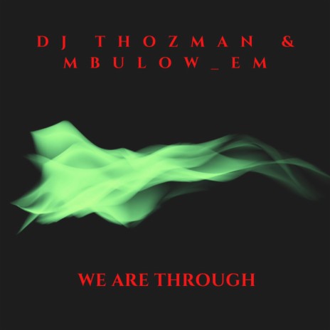 We Are Through ft. Mbulow_eM | Boomplay Music