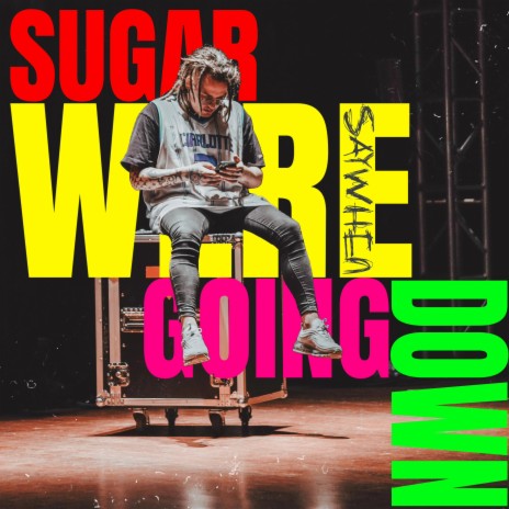 SUGAR, WE'RE GOING DOWN | Boomplay Music