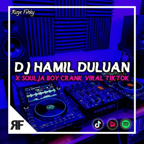 DJ HAMIL DULUAN X SOULJA BOY CRANK VIRAL TIKTOK | Boomplay Music